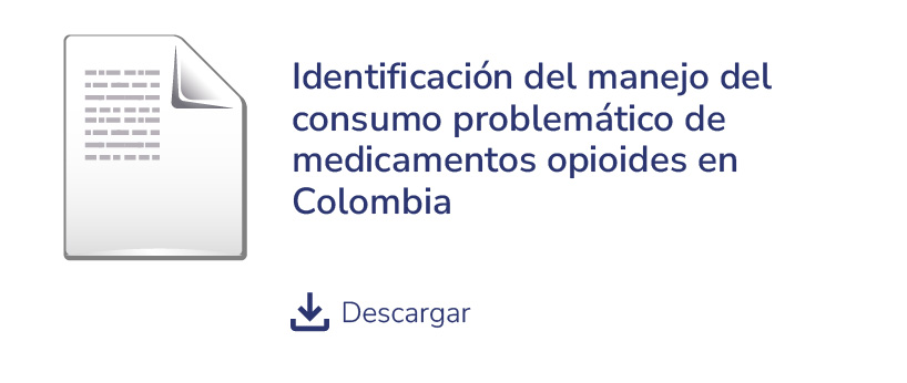 Métodos Cualitativos – Identificación del manejo del consumo problemático de medicamentos opioides en Colombia
